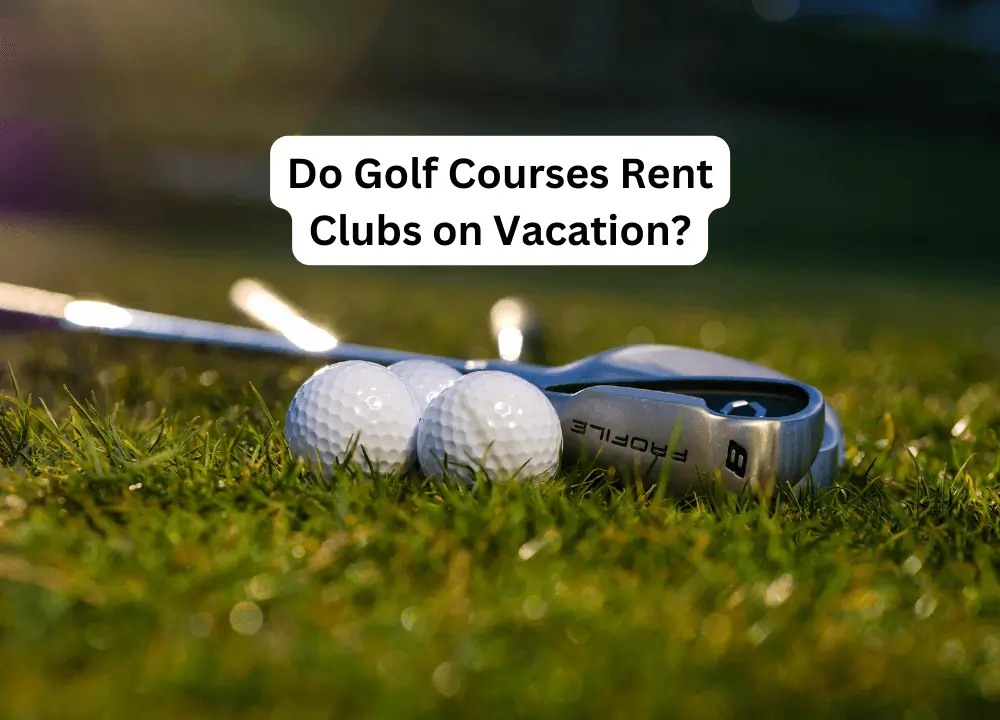 Do Golf Courses Rent Clubs